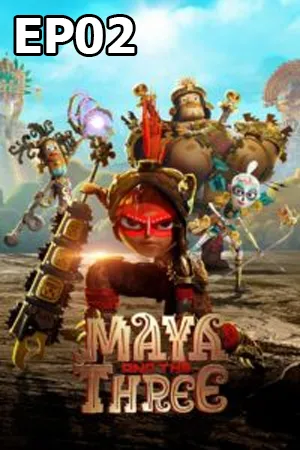 Maya and the Three (2021) มายากับ 3 นักรบ  EP02